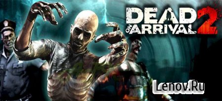 Dead on Arrival 2 (обновлено v 1.1.6) Mod (свободные покупки)