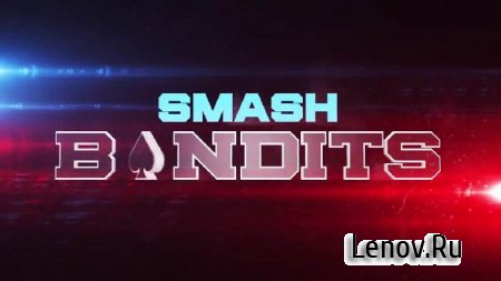 Smash Bandits Racing v 1.10.05.5  