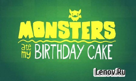 Monsters Ate My Birthday Cake ( v 1.2.5)  ( )