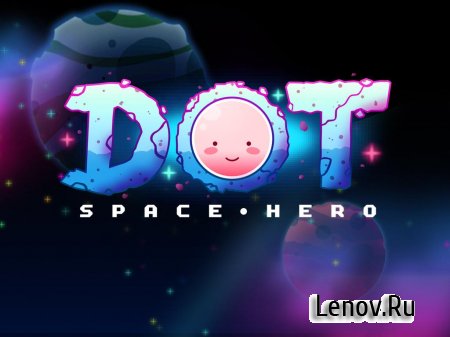 DOT - Space Hero v 1.0 (Mod Money)