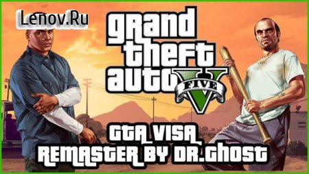 GTA VISA Remaster By Dr.Gh0sT (обновлено v 10.1) Mod
