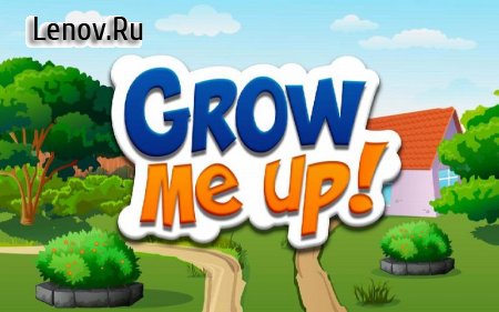 Grow Me Up! v 1.19