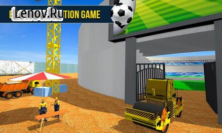 Football Stadium Builder 3D: Crane Operator Sim v 1.0.1  (A large number of levels)