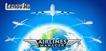 Airlines Manager - Tycoon 2022 v 3.06.9205 Мод (много денег)