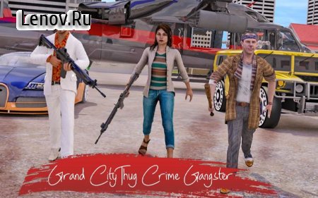 Grand City Thug Crime Gangster v 2.1 (Mod Money)