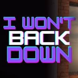 I Wont Back Down (18+) v 0.1.2  ( )